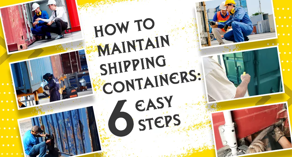 How-to-Maintain-Shipping-Containers-6-Easy-Steps Shipping container maintain steps